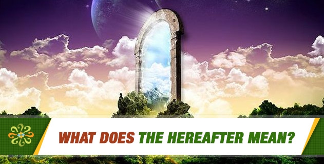 What does the Hereafter mean?